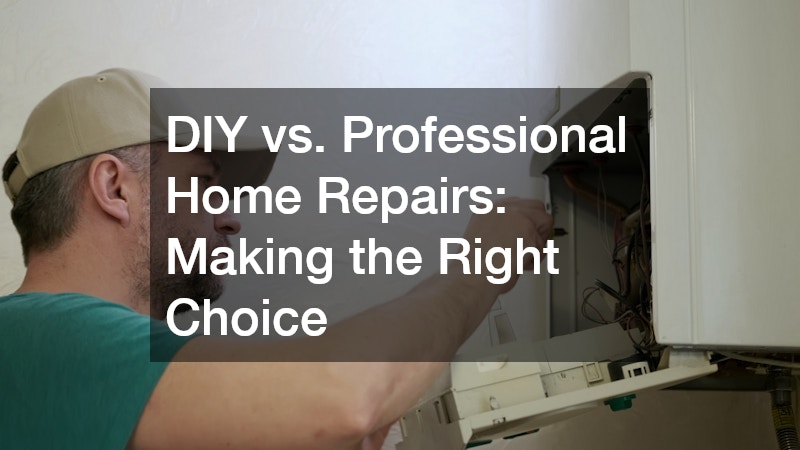 DIY vs. Professional Home Repairs: Making the Right Choice